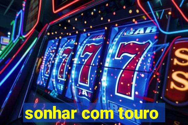 sonhar com touro